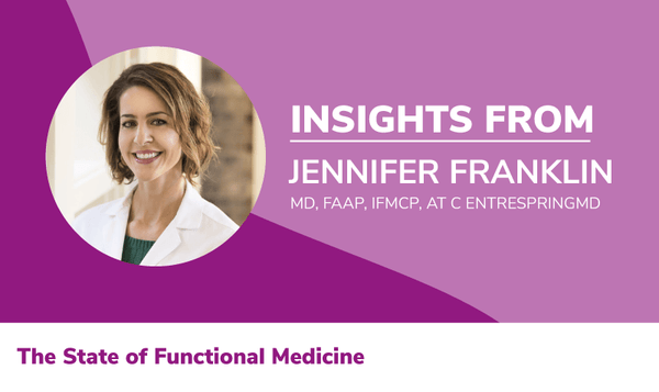 State of Functional Medicine: Insights from Dr. Jennifer Franklin