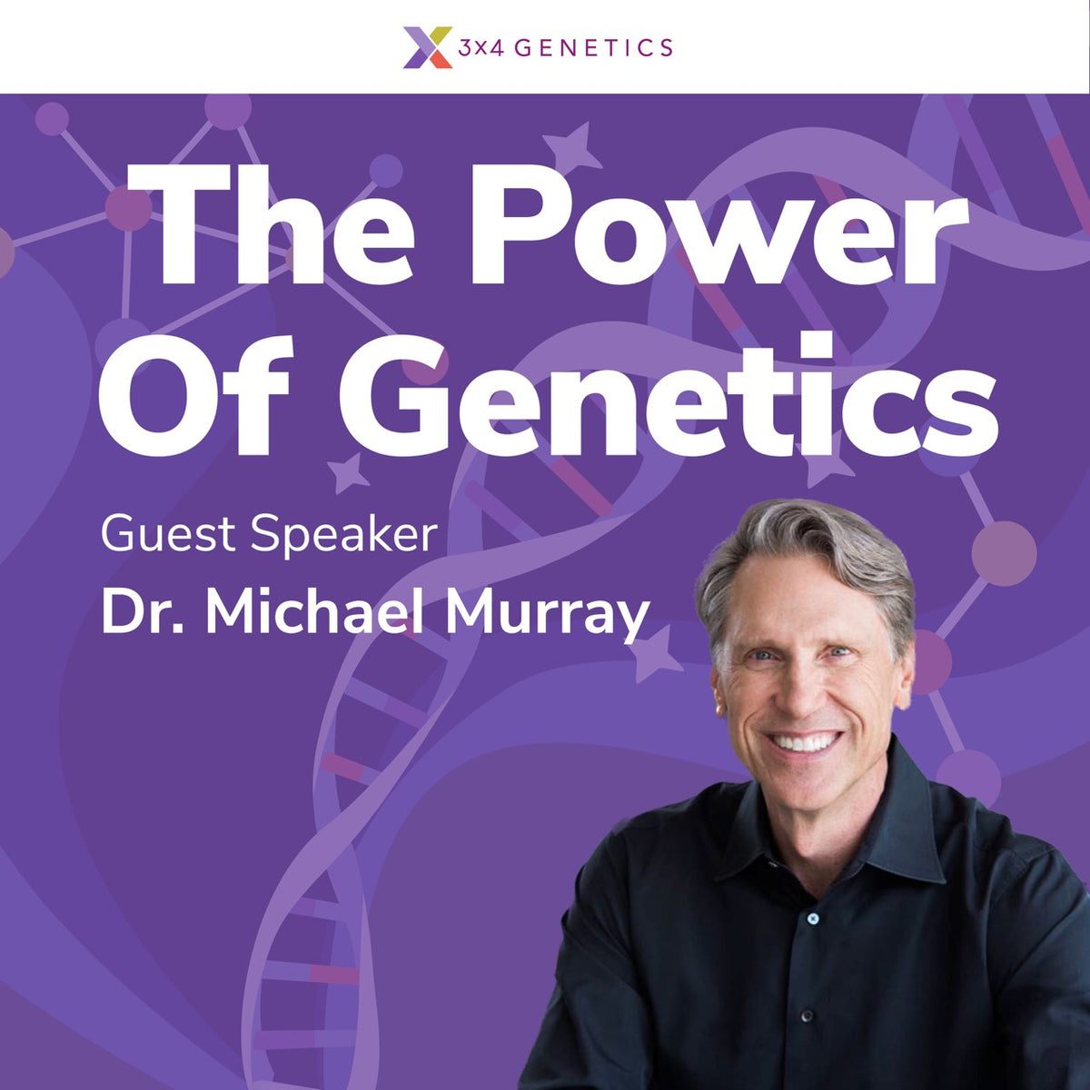 The Power Of Genetics - Guest Speaker Dr. Michael Murray