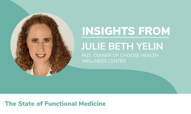 The State Of Functional Medicine 2020: Insights From Julie Beth Yelin, M.D