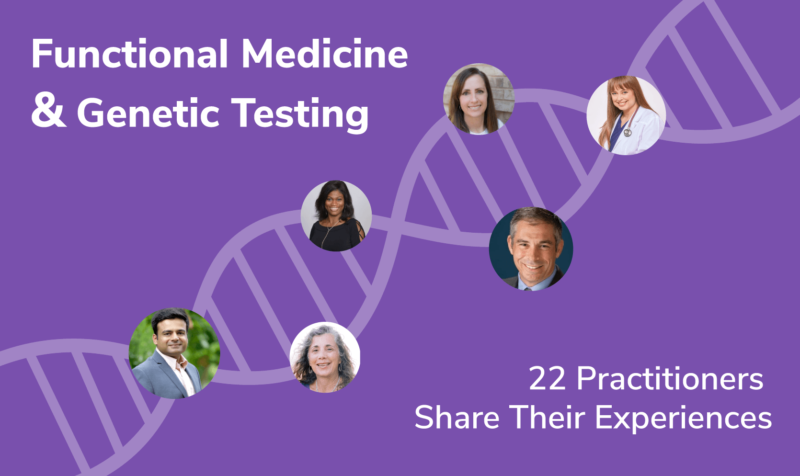Functional Medicine and Genetic Testing: 22 Practitioner Insights