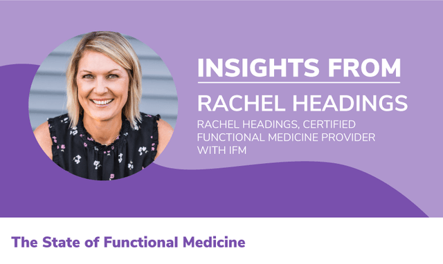 The State Of Functional Medicine 2020: Insights From Rachel Headings