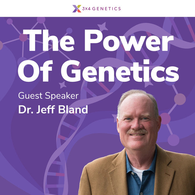 The Power Of Genetics - Guest Speaker Dr. Jeff Bland