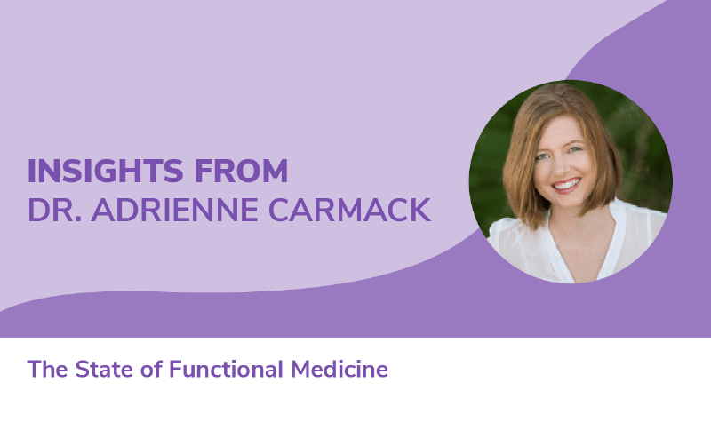 State of Functional Medicine: Insights from Dr. Adrienne Carmack